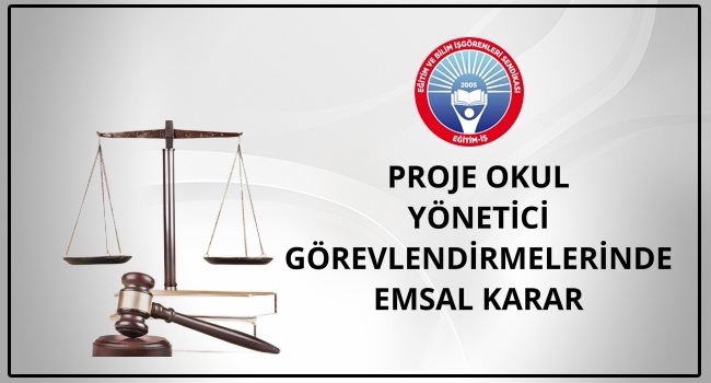 PROJE OKUL YÖNETİCİ GÖREVLENDİRMELERİNDE EMSAL KARAR | EĞİTİM İŞ
