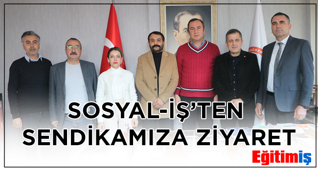 SOSYAL-İŞ’TEN SENDİKAMIZA ZİYARET | EĞİTİM İŞ