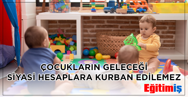 ÇOCUKLARIN GELECEĞİ SİYASİ HESAPLARA KURBAN EDİLEMEZ | EĞİTİM İŞ