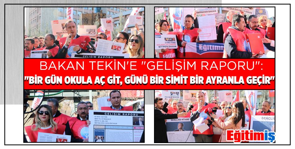 BAKAN TEKİN`E GELİŞİM RAPORU: BİR GÜN OKULA AÇ GİT, GÜNÜ BİR SİMİT BİR AYRANLA GEÇİR | EĞİTİM İŞ