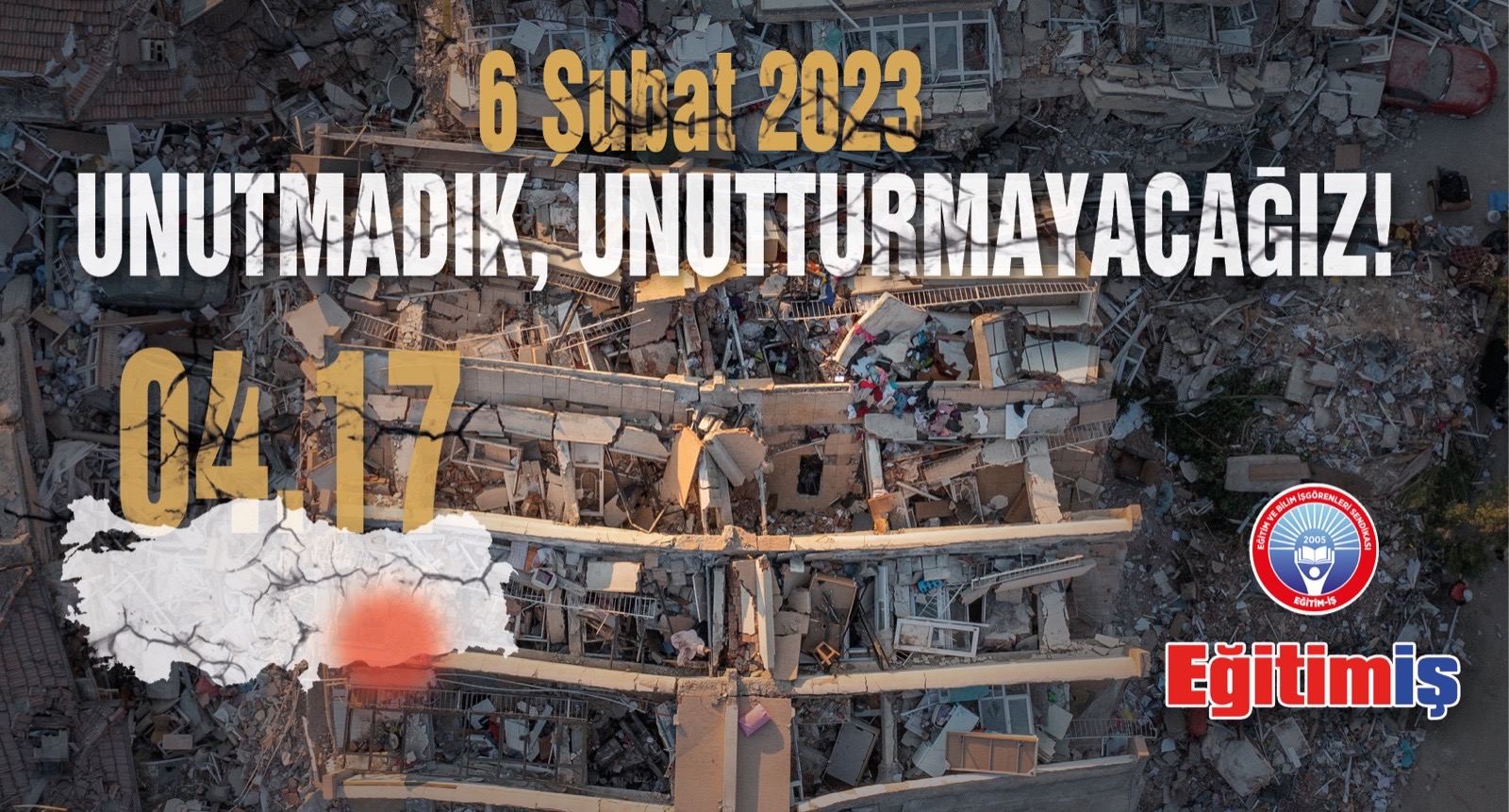 6 Şubat Depremleri Hafızalarımızda Hala Taze, Yaralarımız Hala Sarılmadı | EĞİTİM İŞ