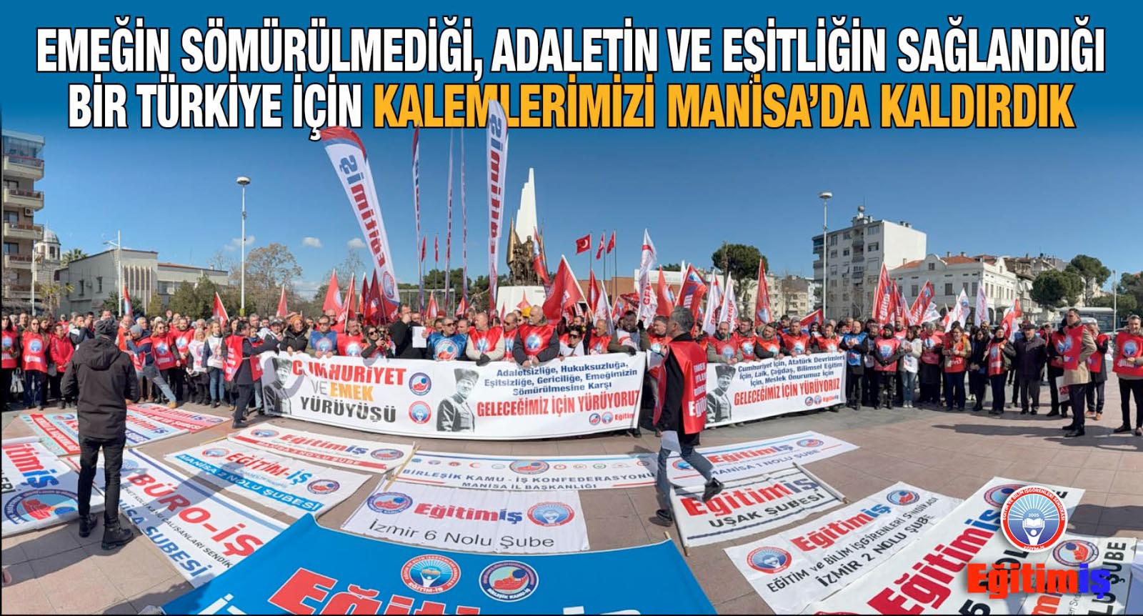 EMEĞİN SÖMÜRÜLMEDİĞİ, ADALETİN VE EŞİTLİĞİN SAĞLANDIĞI BİR TÜRKİYE İÇİN KALEMLERİMİZİ MANİSA’DA KALDIRDIK | EĞİTİM İŞ