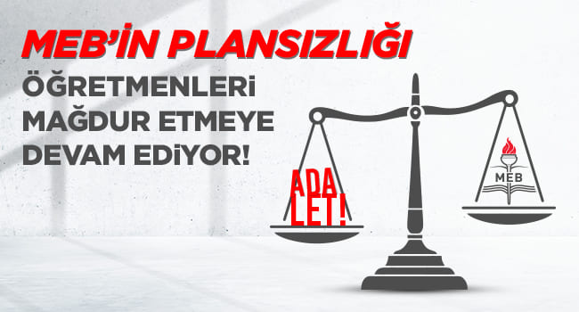 MEB’in Plansızlığı Öğretmenleri Mağdur Etmeye Devam Ediyor | EĞİTİM İŞ