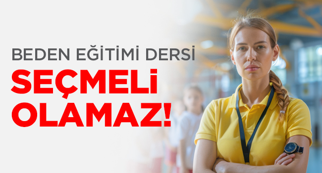 HAFTALIK ÇİZELGELERDE BEDEN EĞİTİMİ DERSİNİN SEÇMELİ DERSE DÖNÜŞTÜRÜLMESİNE DAVA AÇTIK! | EĞİTİM İŞ