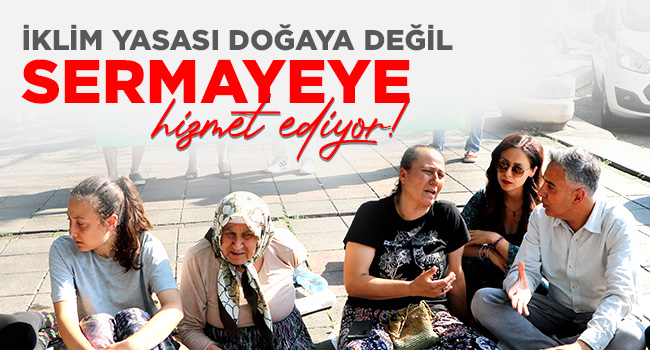 İKLİM YASASI DOĞAYA DEĞİL SERMAYEYE HİZMET EDİYOR! | EĞİTİM İŞ