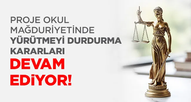 PROJE OKUL MAĞDURİYETİNDE YÜRÜTMEYİ DURDURMA KARARLARI DEVAM EDİYOR | EĞİTİM İŞ
