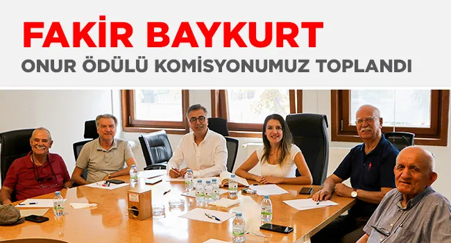 FAKİR BAYKURT ONUR ÖDÜLÜ KOMİSYONU TOPLANTIMIZ GERÇEKLEŞTİ | EĞİTİM İŞ