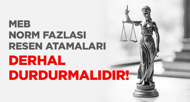 MEB NORM FAZLASI RESEN ATAMALARI DERHAL DURDURMALIDIR | EĞİTİM İŞ