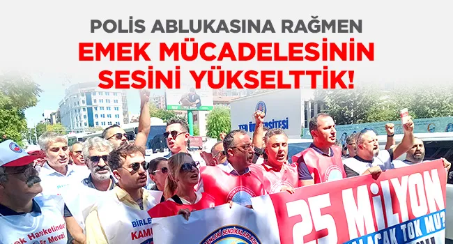 POLİS ABLUKASINA RAĞMEN EMEK MÜCADELESİNİN SESİNİ YÜKSELTTİK! | EĞİTİM İŞ