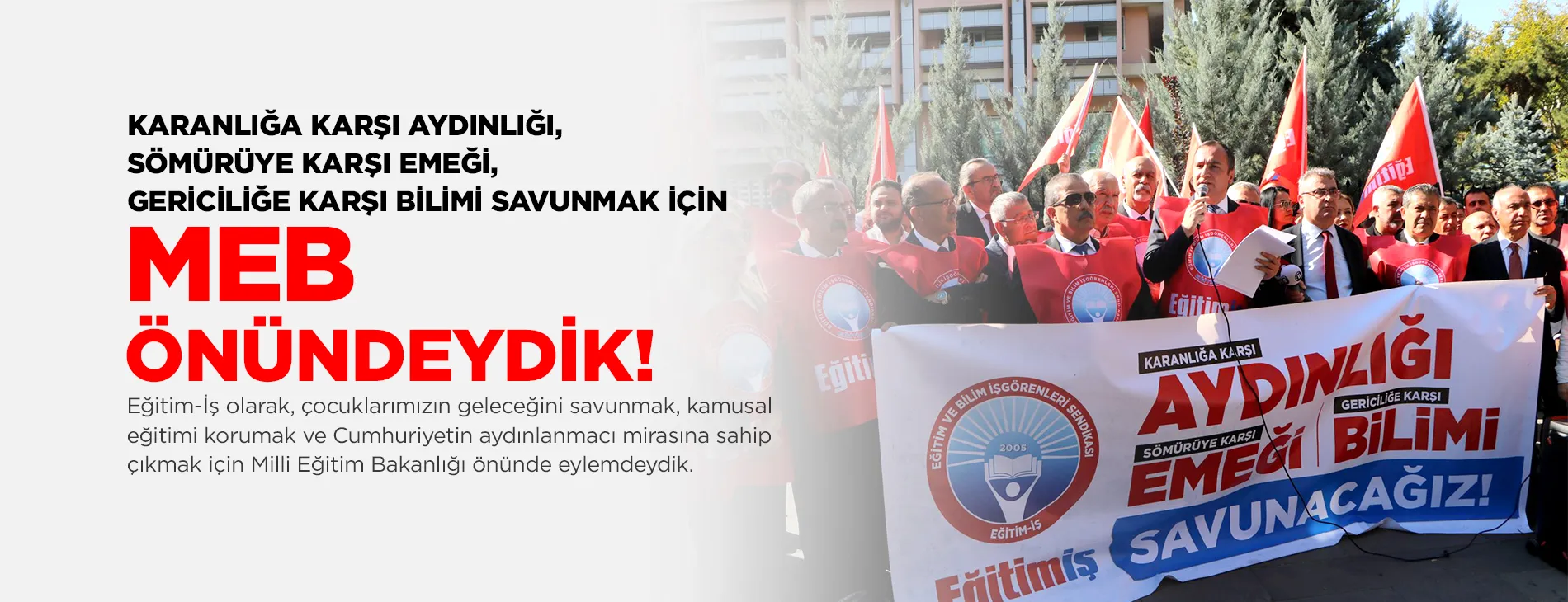 KARANLIĞA KARŞI AYDINLIĞI, SÖMÜRÜYE KARŞI EMEĞİ, GERİCİLİĞE KARŞI BİLİMİ SAVUNMAK İÇİN MEB ÖNÜNDEYDİK! | EĞİTİM İŞ