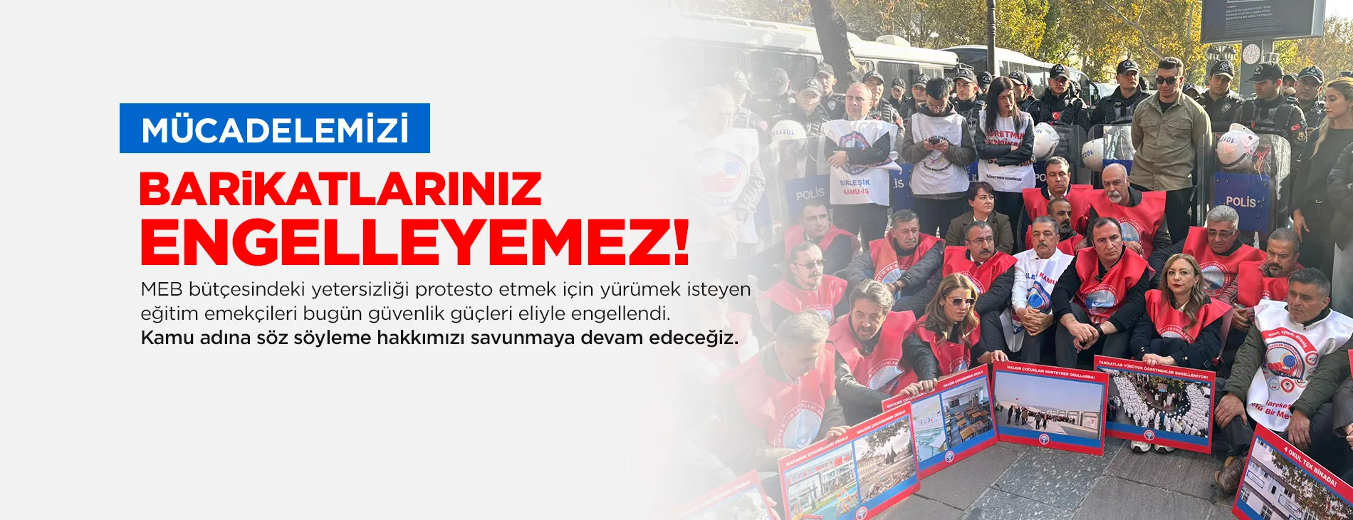 MÜCADELEMİZİ BARiKATLARINIZ ENGELLEYEMEZ! | EĞİTİM İŞ