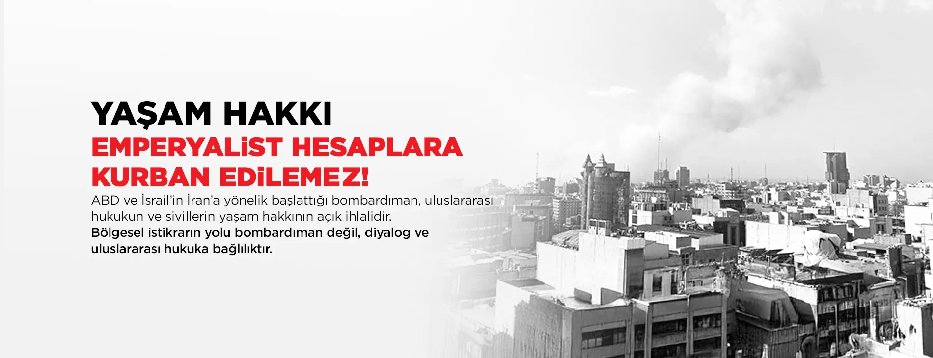 EMPERYALİSTLERİN İRAN SALDIRILARI DERHAL SON BULMALIDIR