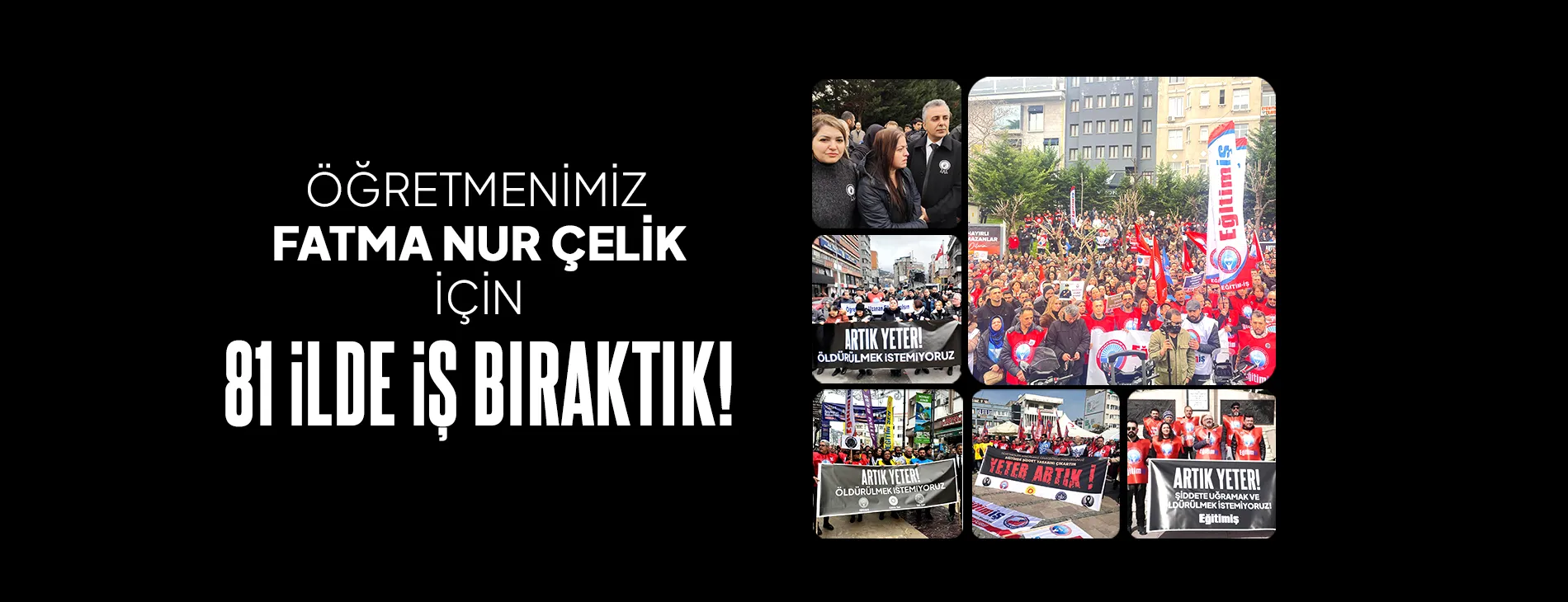 ÖĞRETMENİMİZ FATMA NUR ÇELİK İÇİN 81 iLDE iŞ BIRAKTIK!