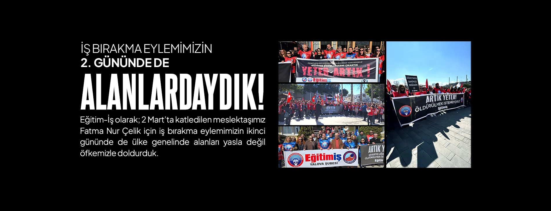 İŞ BIRAKMA EYLEMİMİZİN İKİNCİ GÜNÜNDE DE ALANLARDAYDIK!