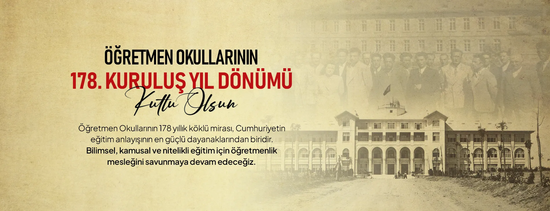 ÖĞRETMEN OKULLARININ 178. KURULUŞ YIL DÖNÜMÜ KUTLU OLSUN
