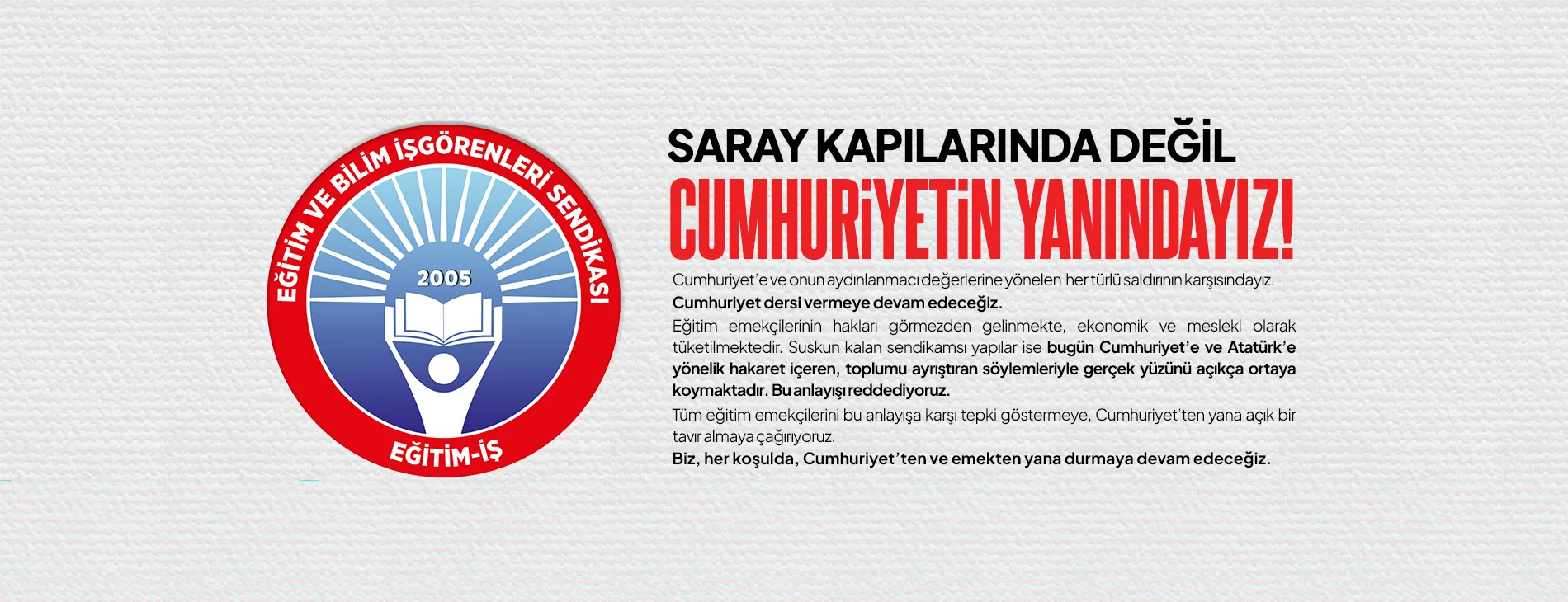 SARAY KAPILARINDA DEĞİL CUMHURİYETİN YANINDAYIZ!