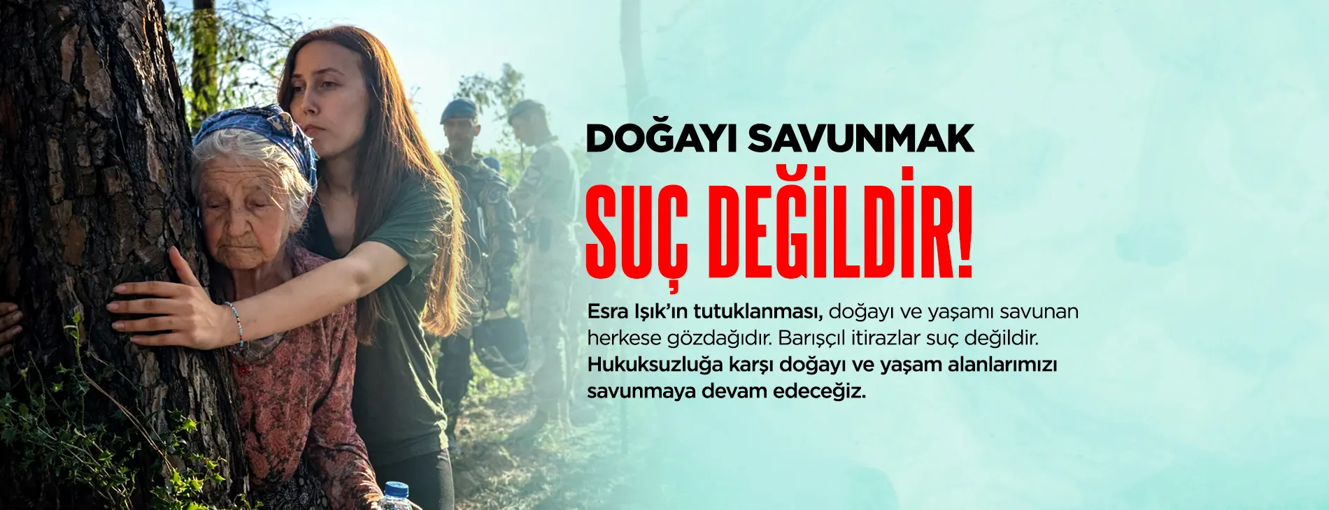 DOĞAYI SAVUNMAK SUÇ DEĞİLDİR!
