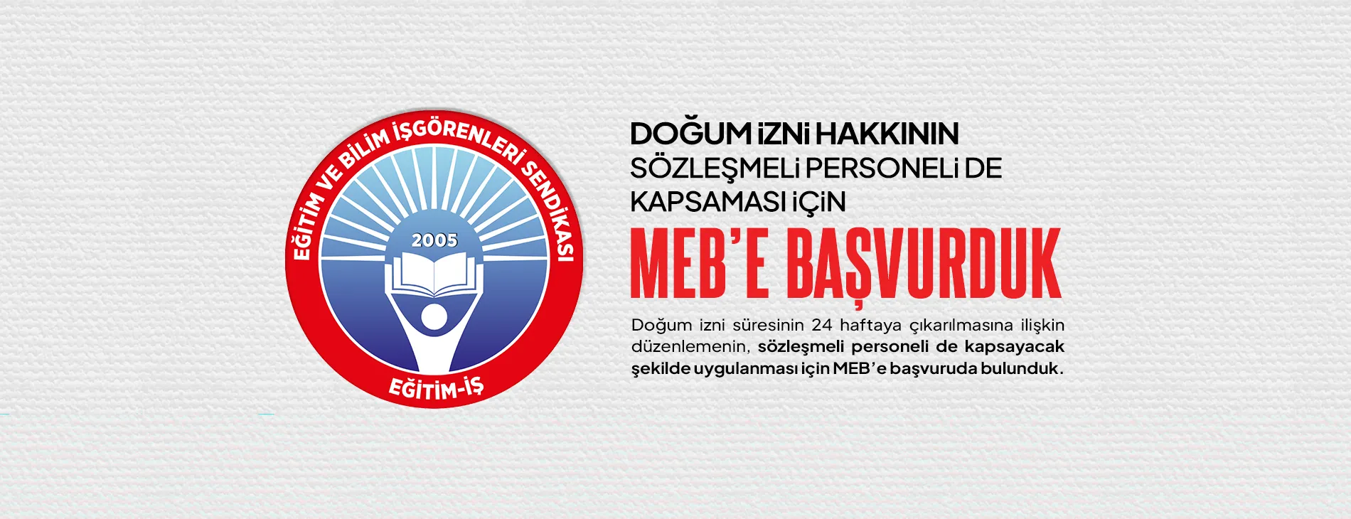 DOĞUM iZNi HAKKININ SÖZLEŞMELi PERSONELi DE KAPSAMASI iÇiN MEB’E BAŞVURDUK | EĞİTİM İŞ