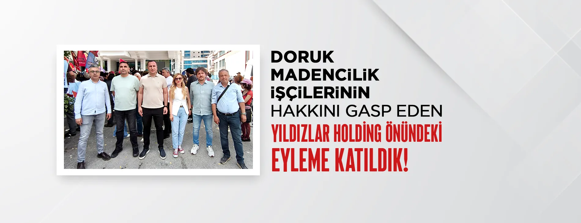DORUK MADENCİLİK İŞÇİLERİNİN HAKKINI GASP EDEN YILDIZLAR HOLDİNG ÖNÜNDEKİ EYLEME KATILDIK | EĞİTİM İŞ