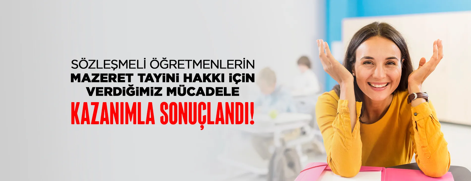 SÖZLEŞMELİ ÖĞRETMENLERİN MAZERET TAYİNİ HAKKI İÇİN VERDİĞİMİZ MÜCADELE KAZANIMLA SONUÇLANDI!