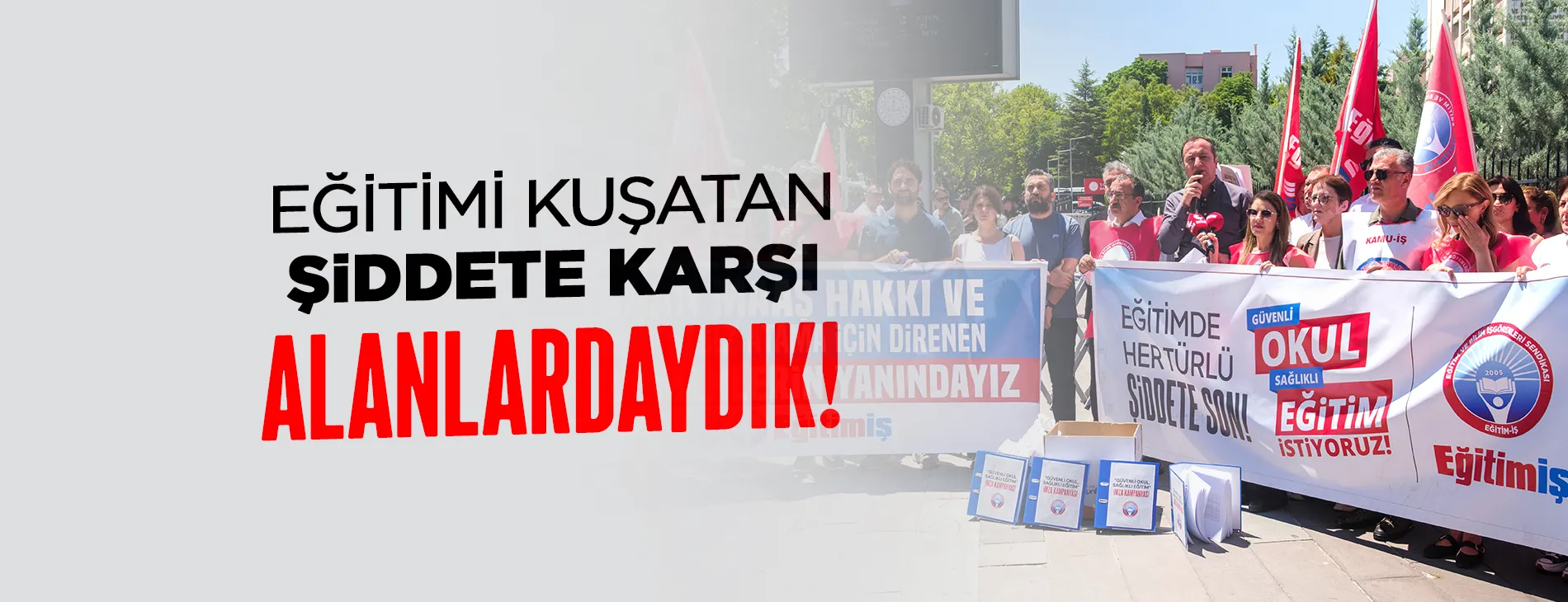 EĞİTİMİ KUŞATAN ŞİDDETE KARŞI ALANLARDAYDIK! | EĞİTİM İŞ