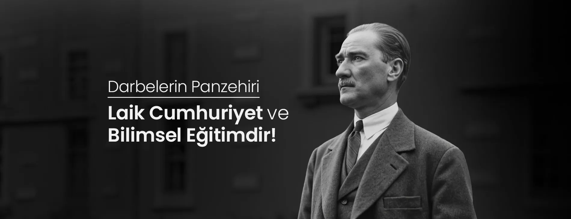 Darbelerin Panzehiri Laik Cumhuriyet ve Bilimsel Eğitimdir!