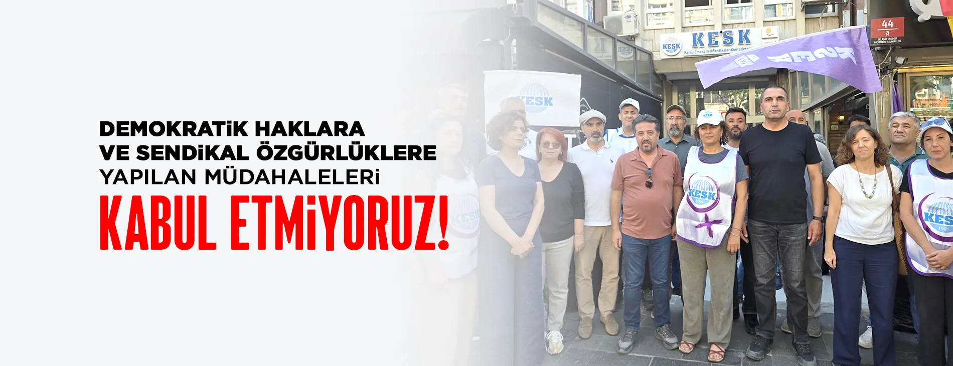 DEMOKRATİK HAKLARA VE SENDİKAL ÖZGÜRLÜKLERE YAPILAN MÜDAHALELERİ KABUL ETMİYORUZ | EĞİTİM İŞ