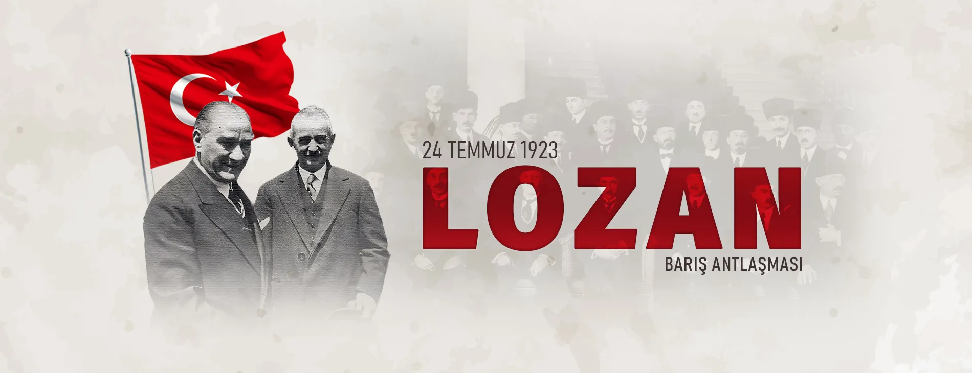 LOZAN BARIŞ ANTLAŞMASI, CUMHURİYETİMİZİN TAPUSUDUR!