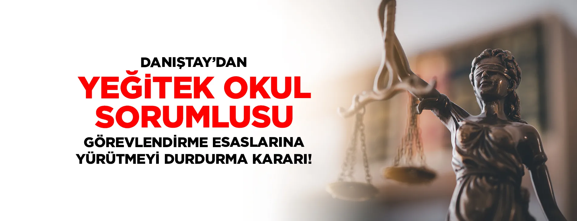 Danıştay'dan YEĞİTEK Okul Sorumlusu Görevlendirme Esaslarına Yürütmeyi Durdurma Kararı