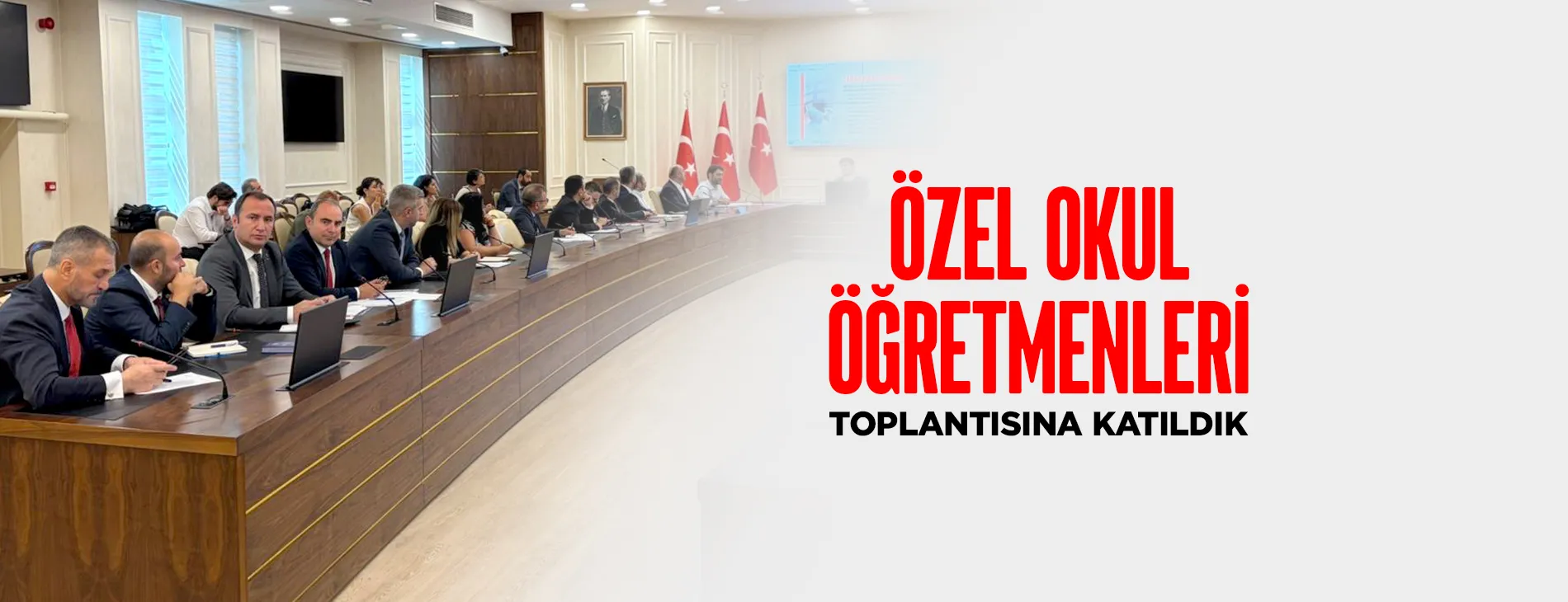 ÖZEL OKUL ÖĞRETMENLERİ TOPLANTISINA KATILDIK | EĞİTİM İŞ