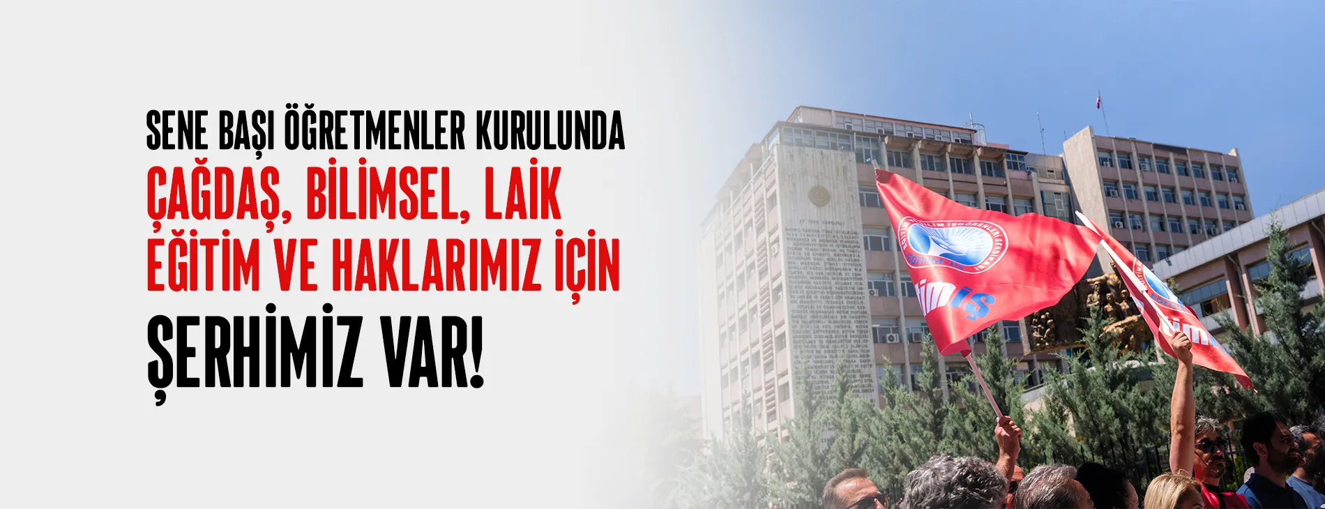 SENE BAŞI ÖĞRETMENLER KURULUNDA ÇAĞDAŞ, BİLİMSEL, LAİK EĞİTİM VE HAKLARIMIZ İÇİN ŞERHİMİZ VAR!