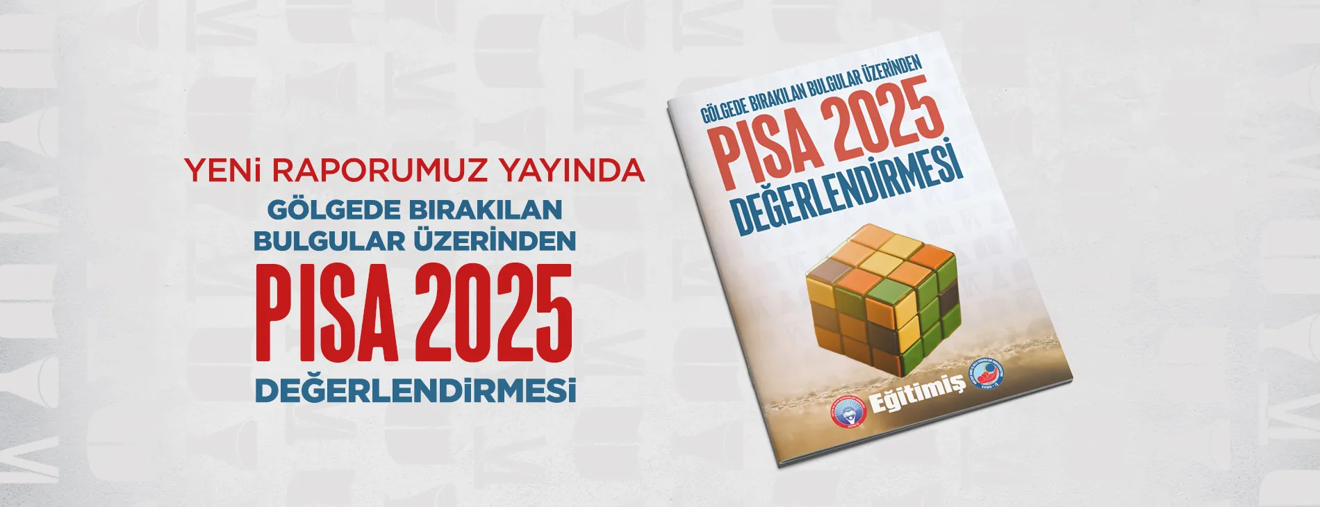 GÖLGEDE BIRAKILAN BULGULAR ÜZERİNDEN PISA 2025 | EĞİTİM İŞ