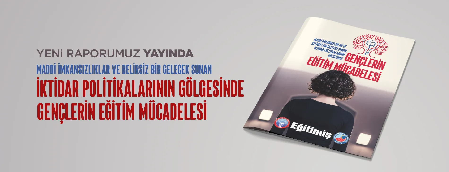 MADDİ İMKANSIZLIKLAR VE BELİRSİZ BİR GELECEK SUNAN İKTİDAR POLİTİKALARININ GÖLGESİNDE GENÇLERİN EĞİTİM MÜCADELESİ