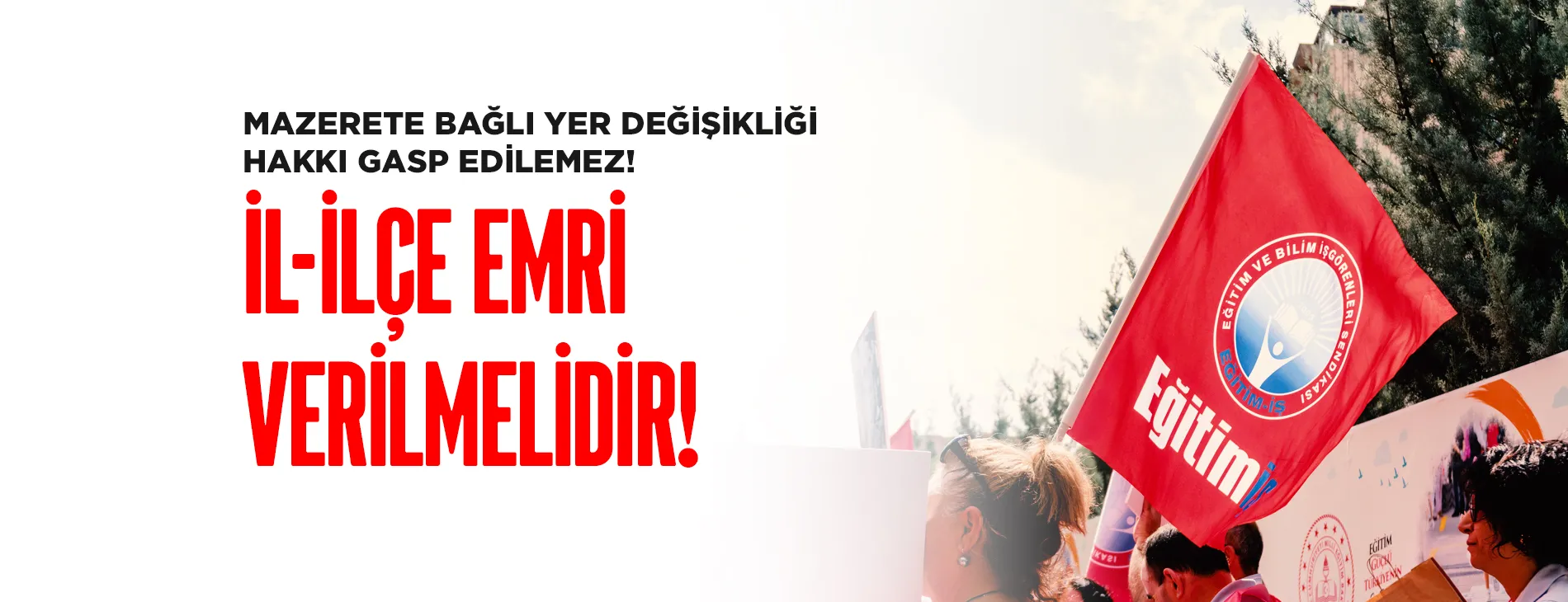 MAZERETE BAĞLI YER DEĞİŞİKLİĞİ HAKKI GASP EDİLEMEZ! İL-İLÇE EMRİ VERİLMELİDİR! | EĞİTİM İŞ