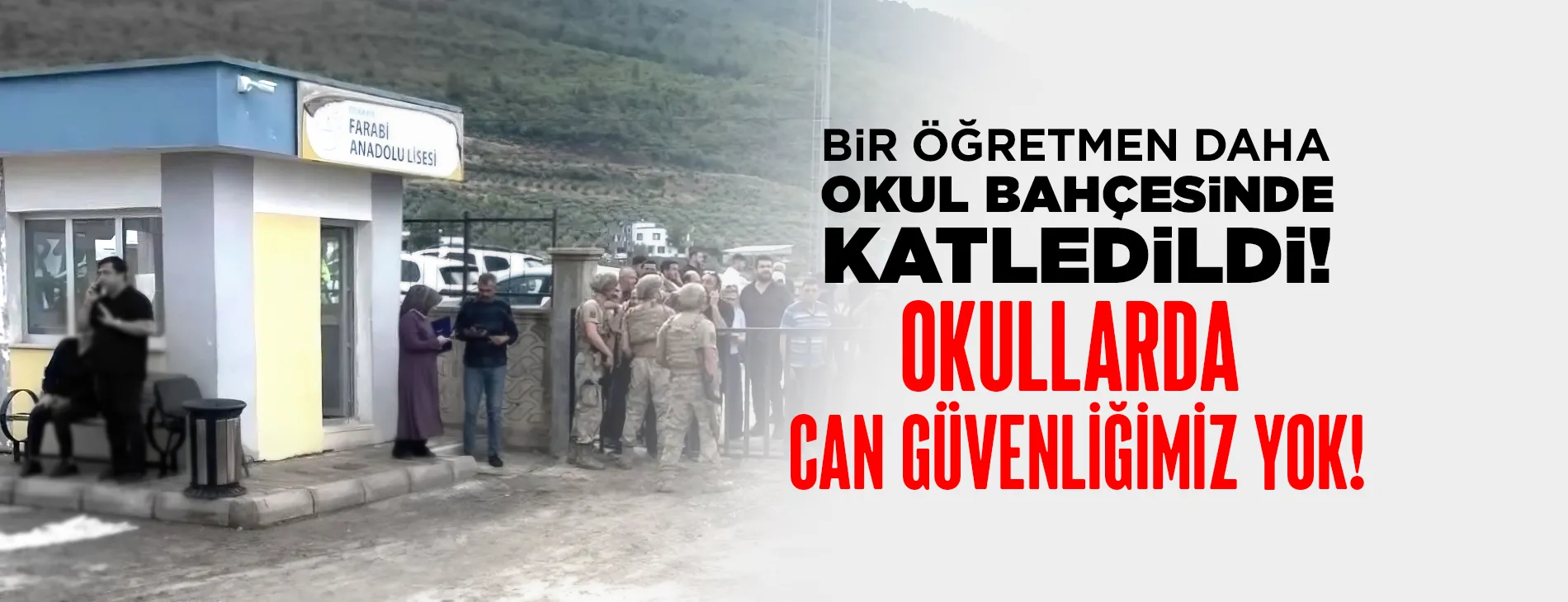 BİR ÖĞRETMEN DAHA OKUL BAHÇESİNDE KATLEDİLDİ! OKULLARDA CAN GÜVENLİĞİMİZ YOK! 
