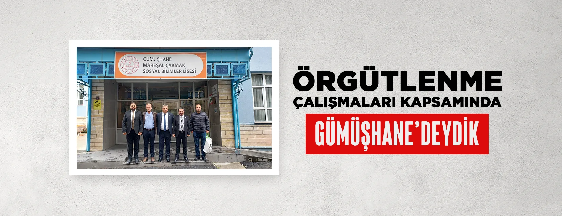 ÖRGÜTLENME ÇALIŞMALARI KAPSAMINDA GÜMÜŞHANE’DEYDİK
