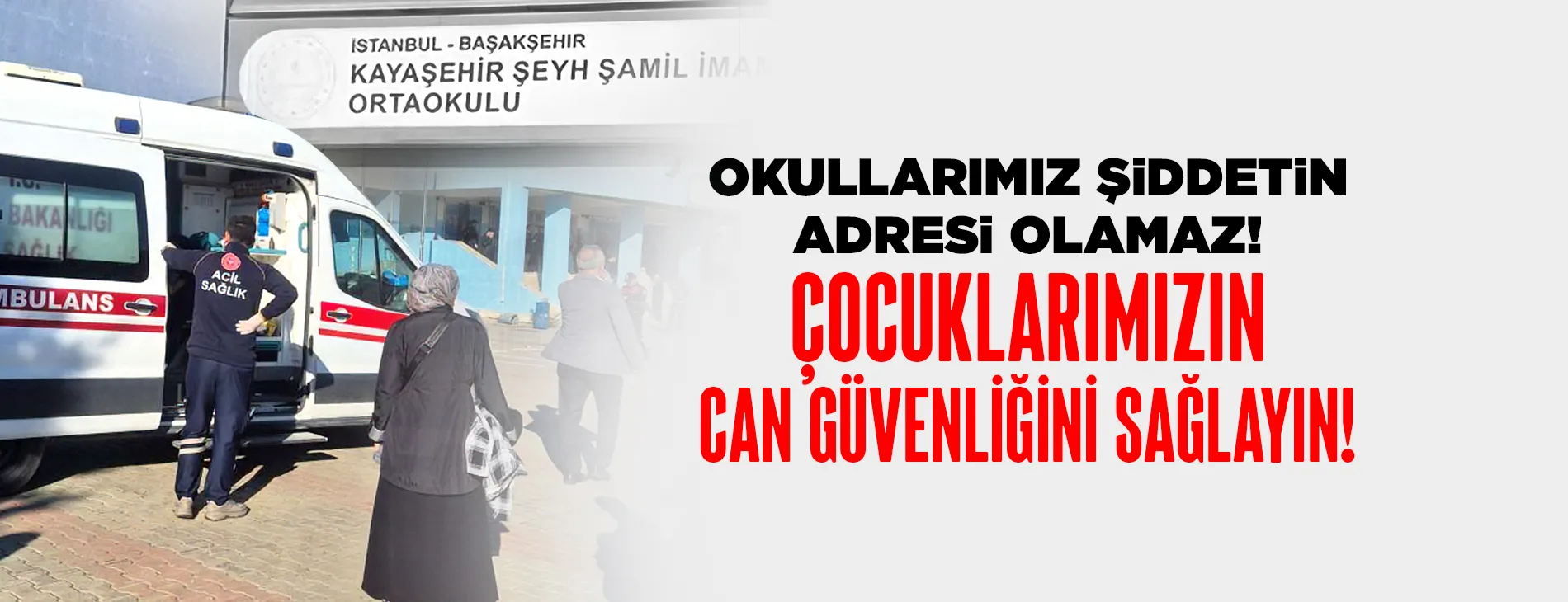 OKULLARIMIZ ŞİDDETİN ADRESİ OLAMAZ! ÇOCUKLARIMIZIN CAN GÜVENLİĞİNİ SAĞLAYIN!