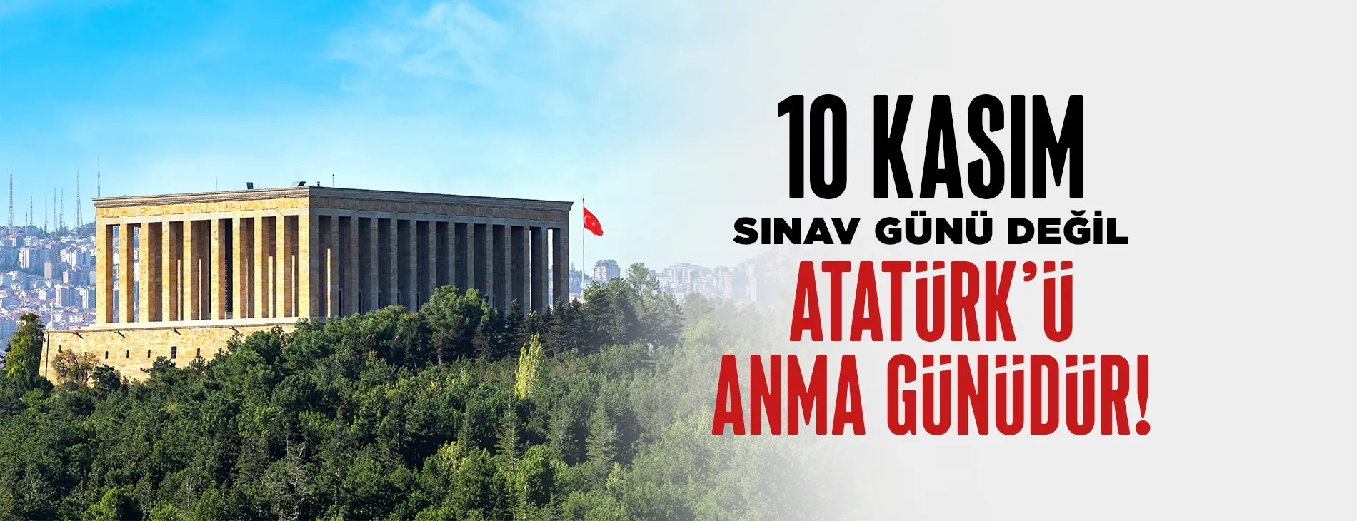 10 KASIM SINAV GÜNÜ DEĞİL, ATATÜRK’Ü ANMA GÜNÜDÜR! | EĞİTİM İŞ